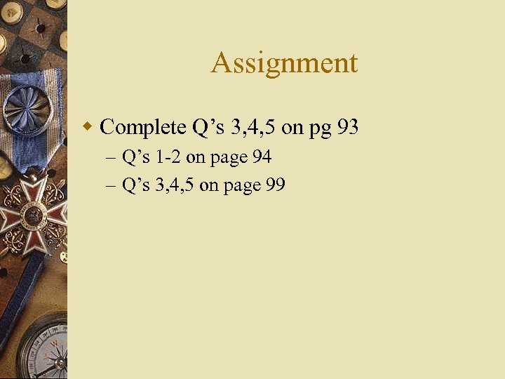 Assignment w Complete Q’s 3, 4, 5 on pg 93 – Q’s 1 -2
