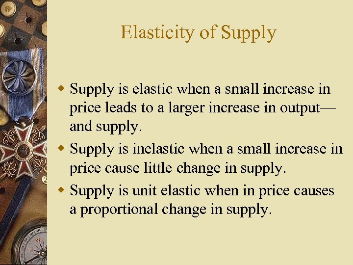 Elasticity of Supply w Supply is elastic when a small increase in price leads