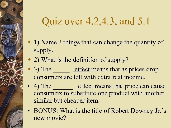 Quiz over 4. 2, 4. 3, and 5. 1 w 1) Name 3 things