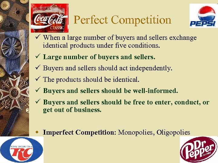 Perfect Competition ü When a large number of buyers and sellers exchange identical products