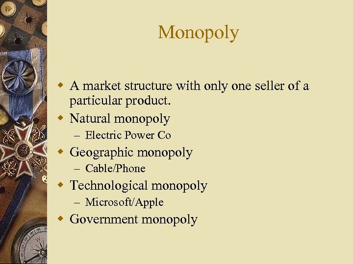 Monopoly w A market structure with only one seller of a particular product. w