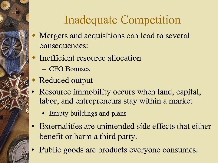 Inadequate Competition w Mergers and acquisitions can lead to several consequences: w Inefficient resource