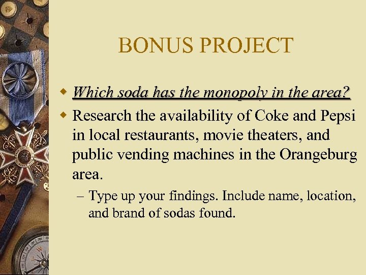 BONUS PROJECT w Which soda has the monopoly in the area? w Research the
