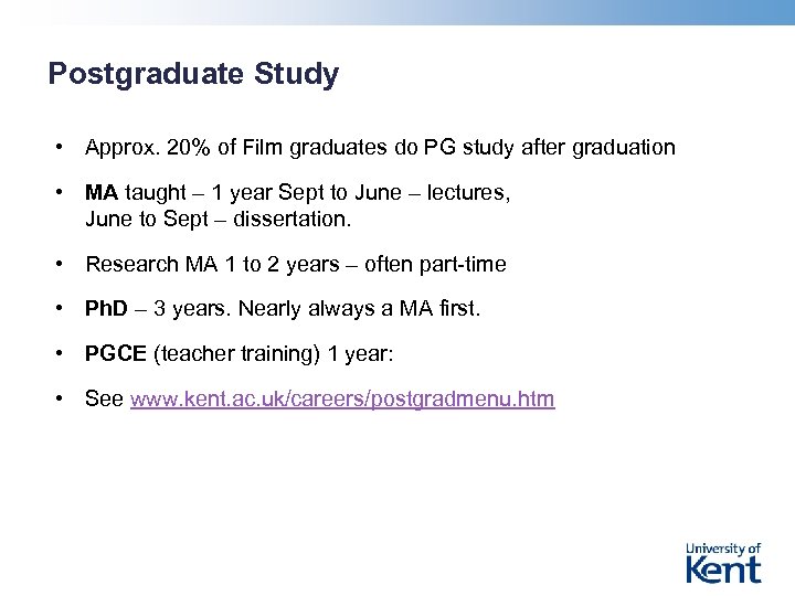 Postgraduate Study • Approx. 20% of Film graduates do PG study after graduation •