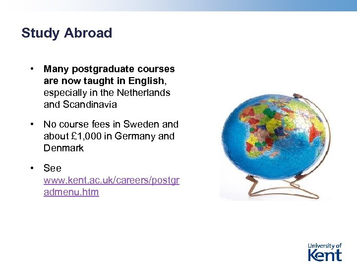 Study Abroad • Many postgraduate courses are now taught in English, especially in the