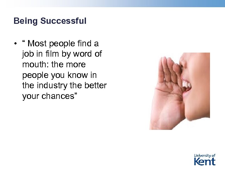 Being Successful • “ Most people find a job in film by word of