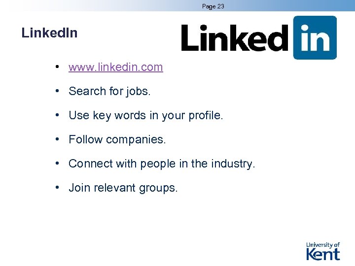 Page 23 Linked. In • www. linkedin. com • Search for jobs. • Use