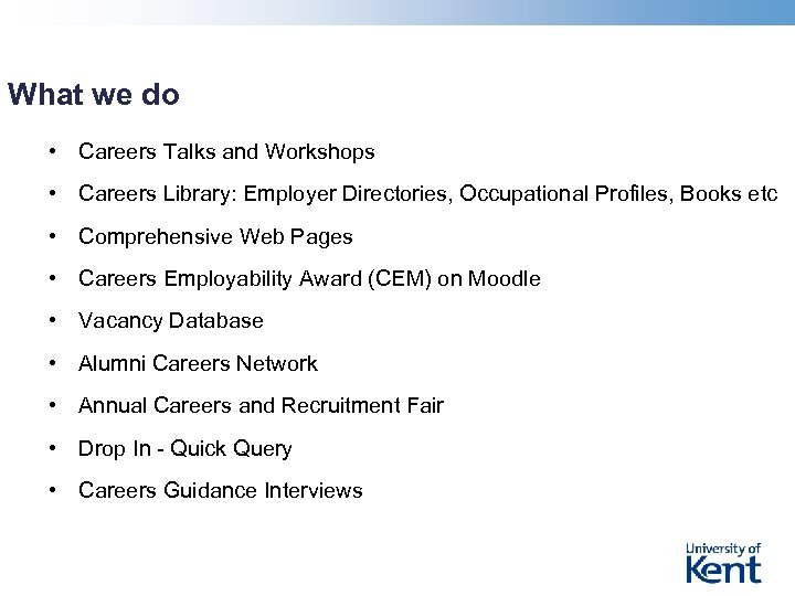 What we do • Careers Talks and Workshops • Careers Library: Employer Directories, Occupational