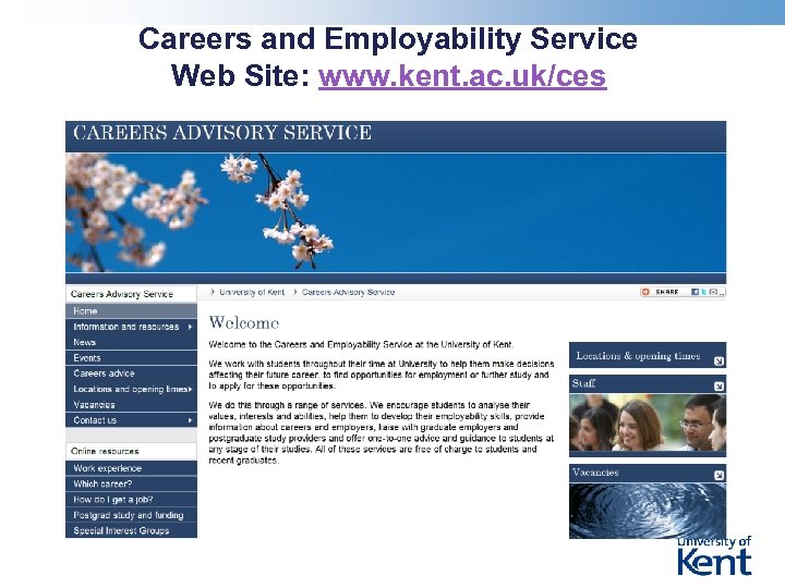 Careers and Employability Service Web Site: www. kent. ac. uk/ces 