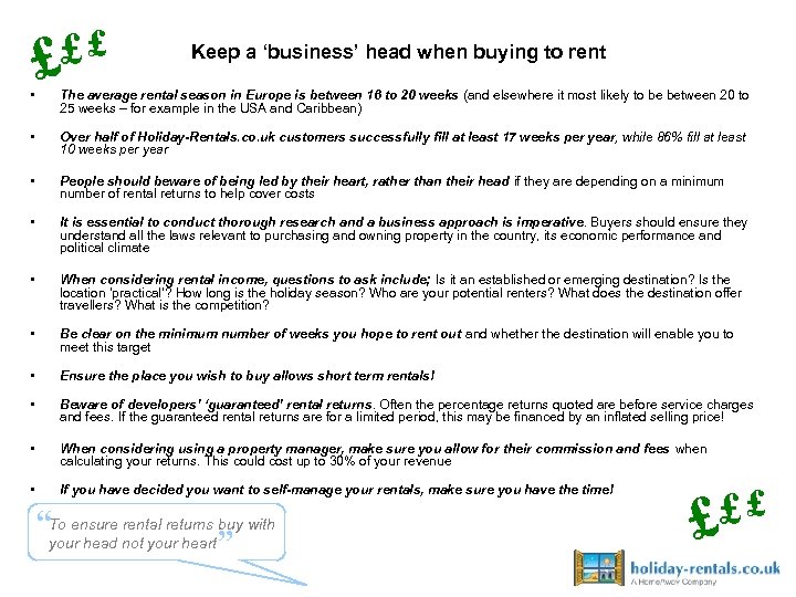  • ££ £ Keep a ‘business’ head when buying to rent The average