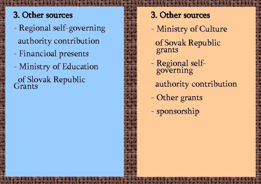 3. Other sources - Regional self-governing authority contribution - Financioal presents - Ministry of
