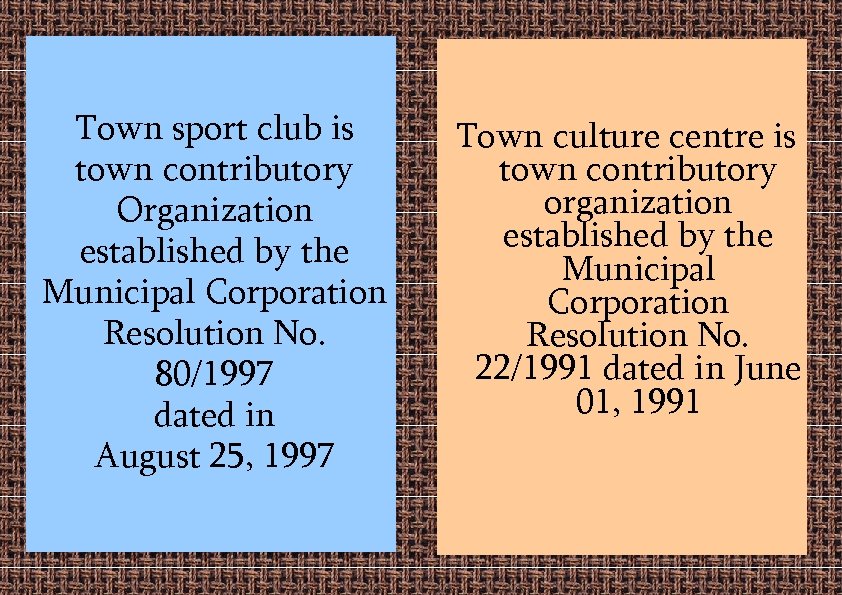 Town sport club is town contributory Organization established by the Municipal Corporation Resolution No.