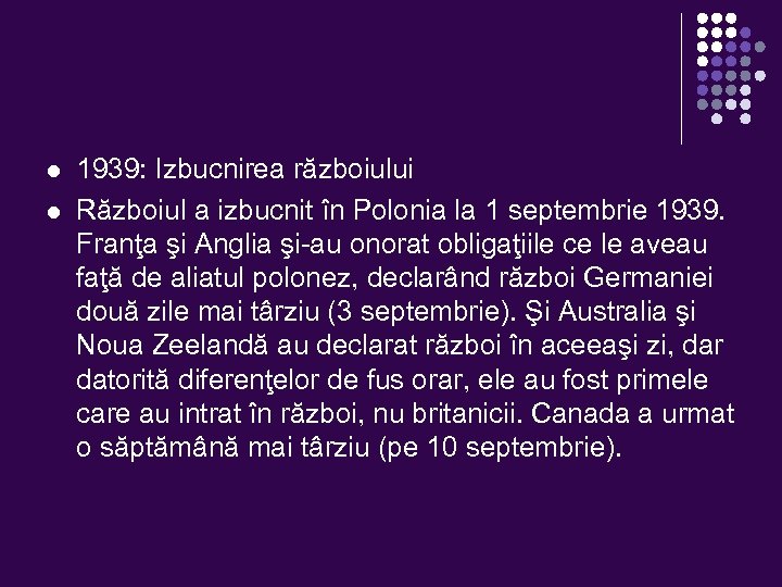l l 1939: Izbucnirea războiului Războiul a izbucnit în Polonia la 1 septembrie 1939.
