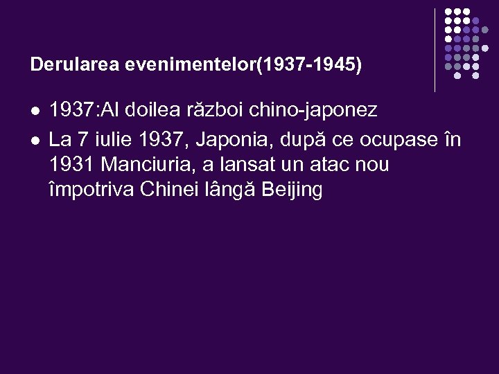 Derularea evenimentelor(1937 -1945) l l 1937: Al doilea război chino-japonez La 7 iulie 1937,