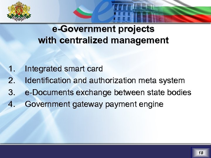 e-Government projects with centralized management 1. 2. 3. 4. Integrated smart card Identification and