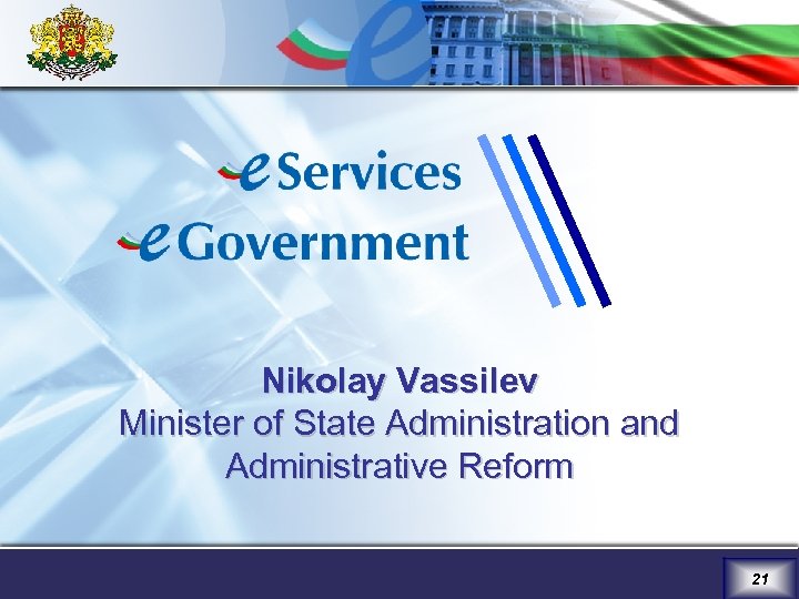 Nikolay Vassilev Minister of State Administration and Administrative Reform 21 