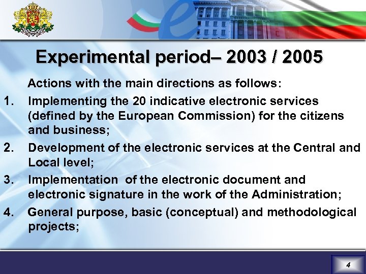 Experimental period– 2003 / 2005 1. 2. 3. 4. Actions with the main directions