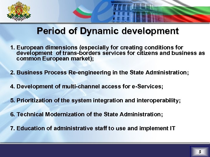 Period of Dynamic development 1. European dimensions (especially for creating conditions for development of