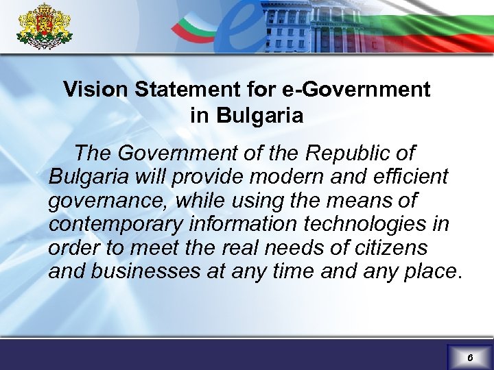 Vision Statement for e-Government in Bulgaria The Government of the Republic of Bulgaria will