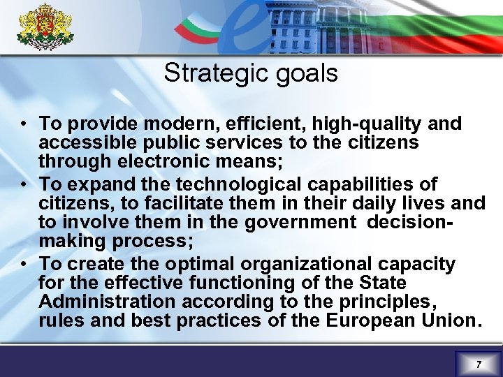 Strategic goals • To provide modern, efficient, high-quality and accessible public services to the