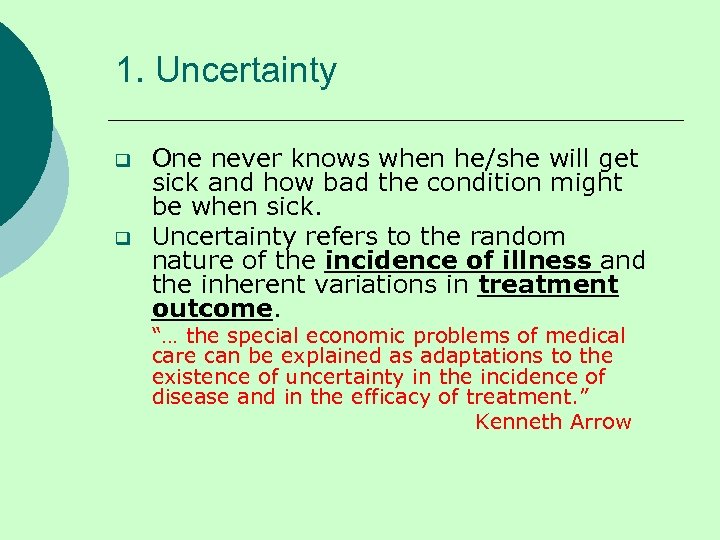 1. Uncertainty q q One never knows when he/she will get sick and how