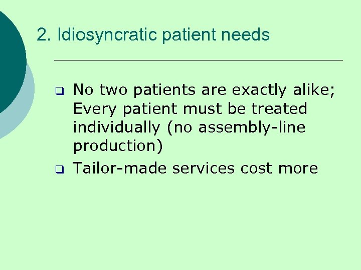 2. Idiosyncratic patient needs q q No two patients are exactly alike; Every patient