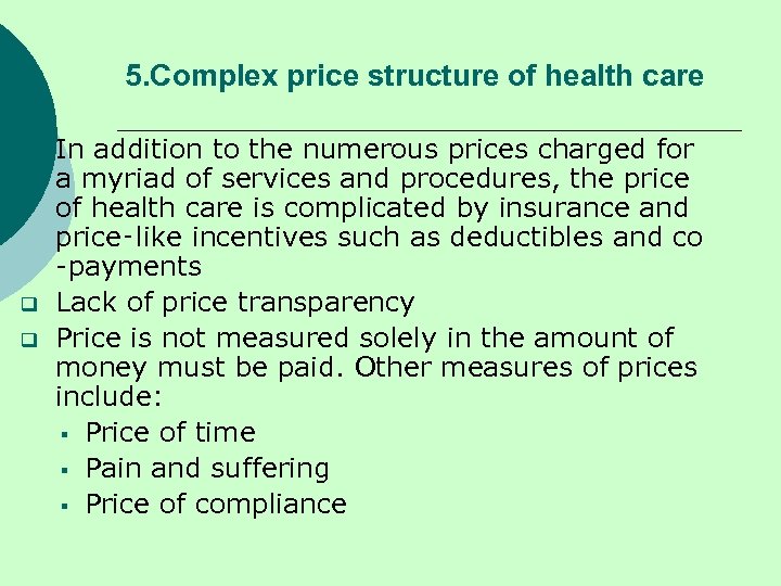 5. Complex price structure of health care q q q In addition to the