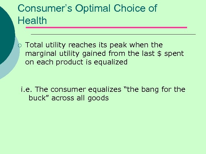 Consumer’s Optimal Choice of Health ¡ Total utility reaches its peak when the marginal