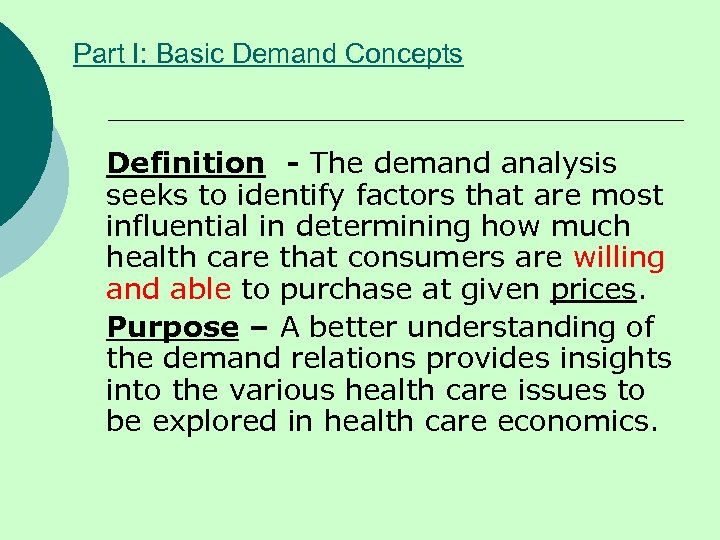 Part I: Basic Demand Concepts Definition - The demand analysis seeks to identify factors