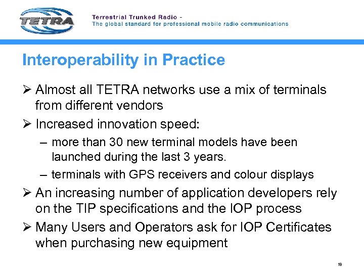 Interoperability in Practice Ø Almost all TETRA networks use a mix of terminals from