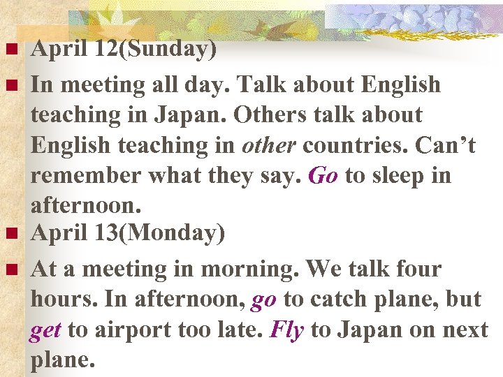 n n April 12(Sunday) In meeting all day. Talk about English teaching in Japan.