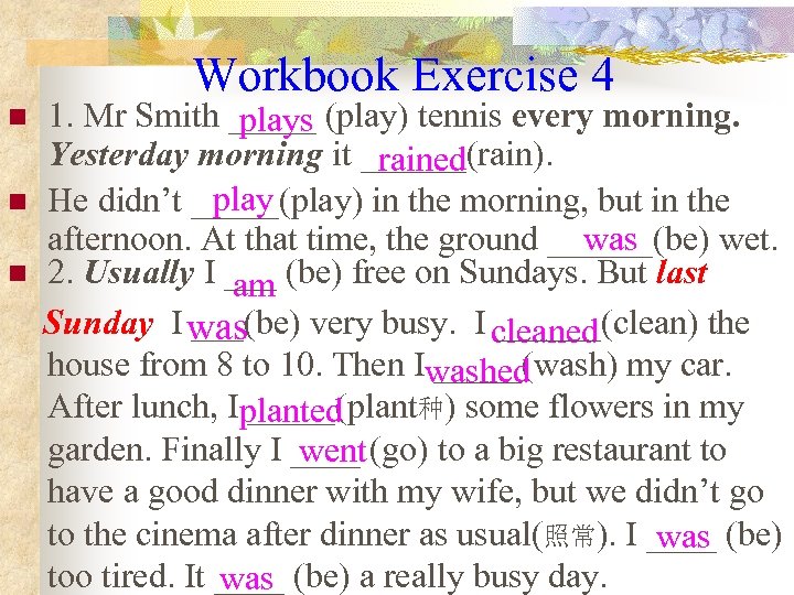 Workbook Exercise 4 n n n 1. Mr Smith _____ (play) tennis every morning.