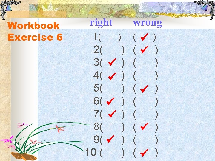 Workbook Exercise 6 right 1( ) 2( ) 3( ) 4( ) 5( )