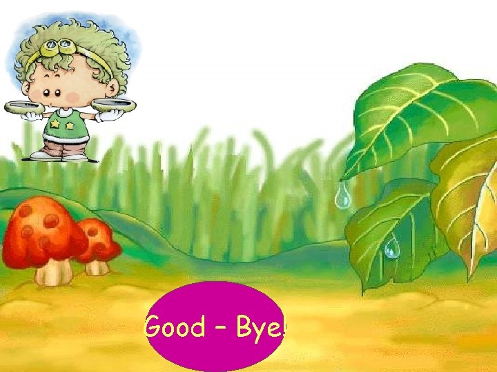 Good – Bye! 