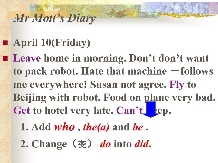 Mr Mott’s Diary n n April 10(Friday) Leave home in morning. Don’t don’t want