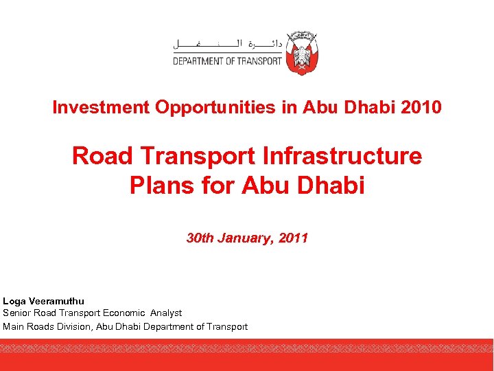 Investment Opportunities in Abu Dhabi 2010 Road Transport Infrastructure Plans for Abu Dhabi 30