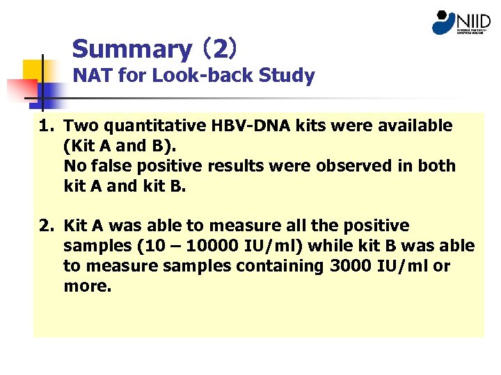 Summary （2） 　 NAT for Look-back Study 1. Two quantitative HBV-DNA kits were available