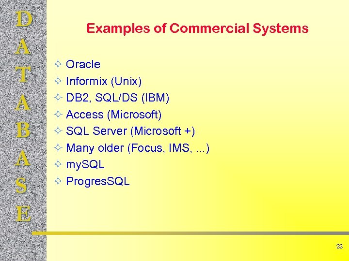 D A T A B A S E Examples of Commercial Systems ² Oracle