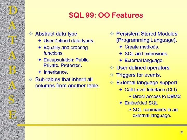 D A T A B A S E SQL 99: OO Features ² Abstract