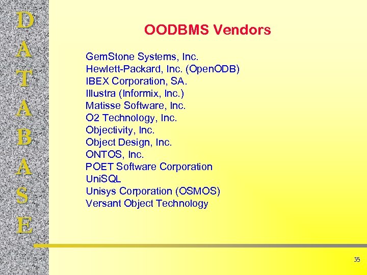 D A T A B A S E OODBMS Vendors Gem. Stone Systems, Inc.
