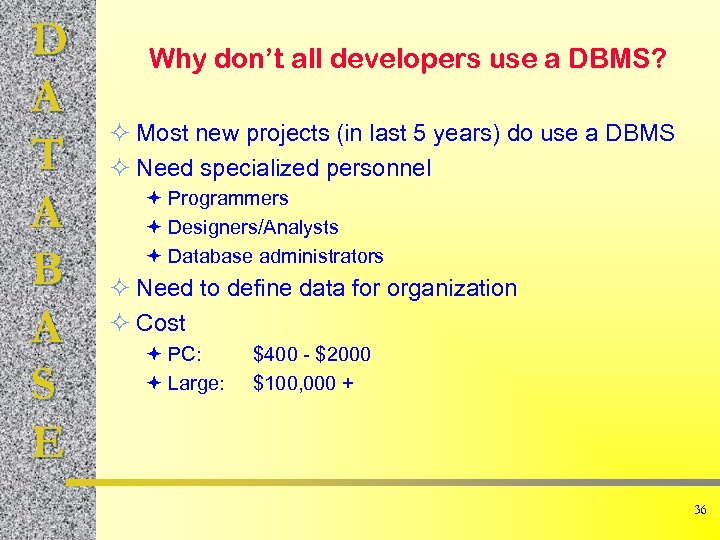D A T A B A S E Why don’t all developers use a