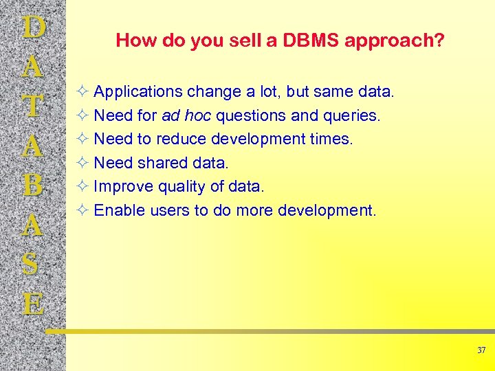 D A T A B A S E How do you sell a DBMS