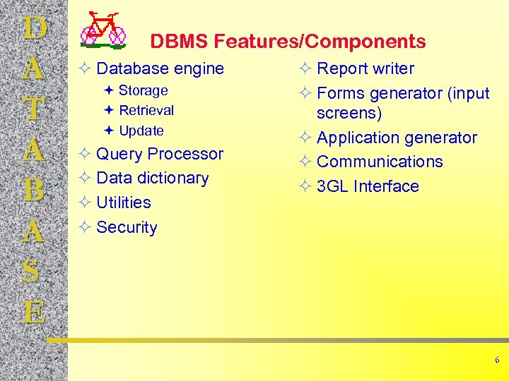 D A T A B A S E DBMS Features/Components ² Database engine ª