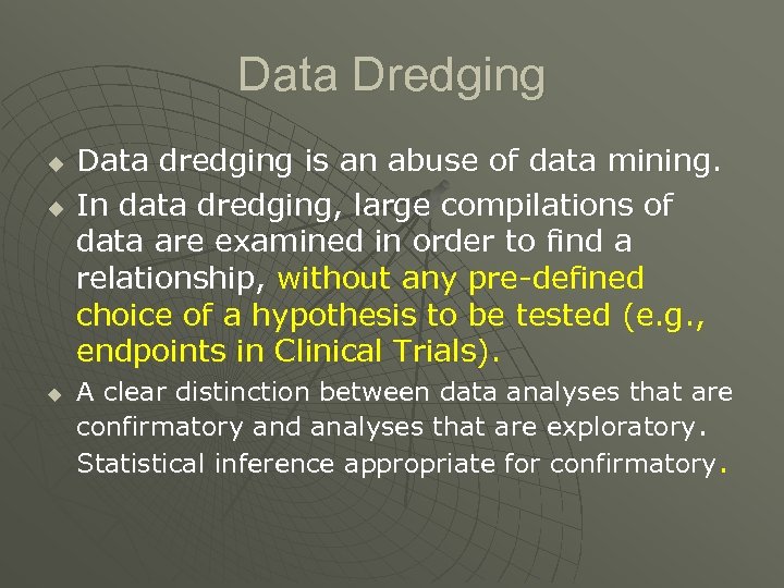 Data Dredging u u u Data dredging is an abuse of data mining. In
