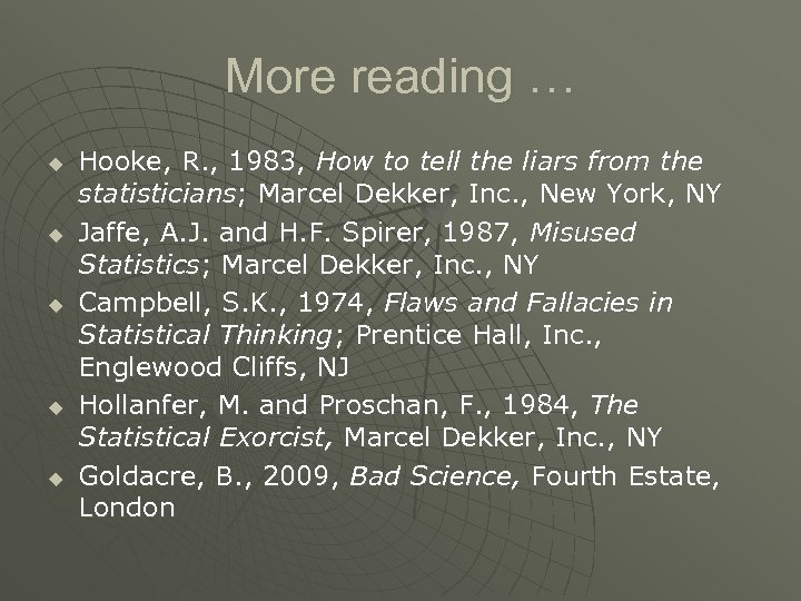 More reading … u u u Hooke, R. , 1983, How to tell the
