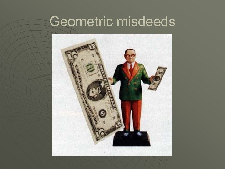 Geometric misdeeds 