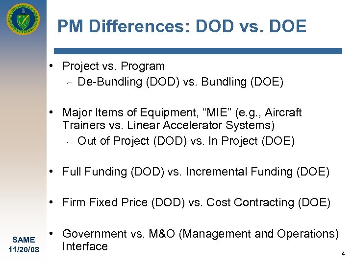 PM Differences: DOD vs. DOE • Project vs. Program - De-Bundling (DOD) vs. Bundling