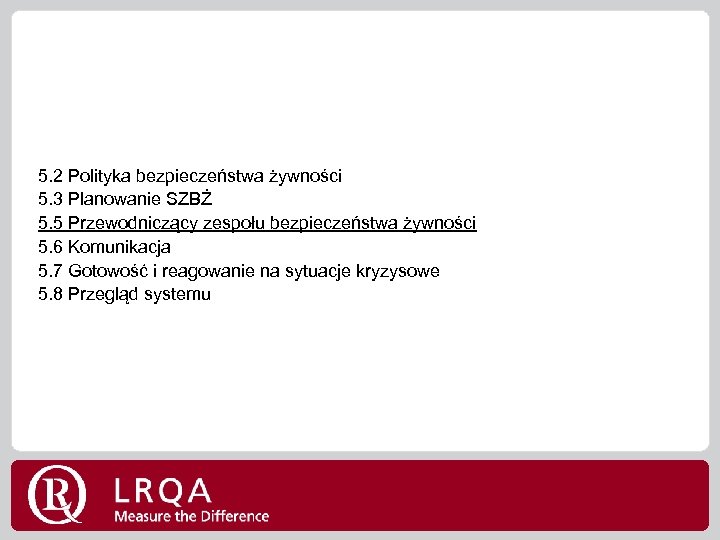 5. 2 Polityka bezpieczeństwa żywności 5. 3 Planowanie SZBŻ 5. 5 Przewodniczący zespołu bezpieczeństwa
