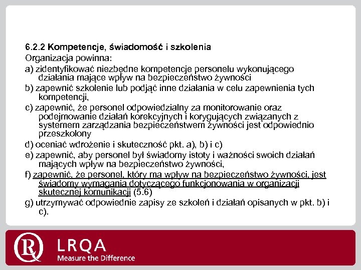 6. 2. 2 Kompetencje, świadomość i szkolenia Organizacja powinna: a) zidentyfikować niezbędne kompetencje personelu
