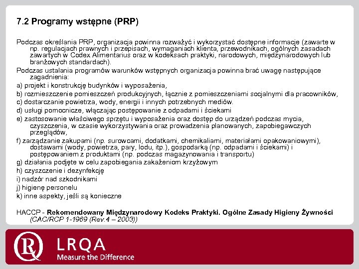 7. 2 Programy wstępne (PRP) Podczas określania PRP, organizacja powinna rozważyć i wykorzystać dostępne